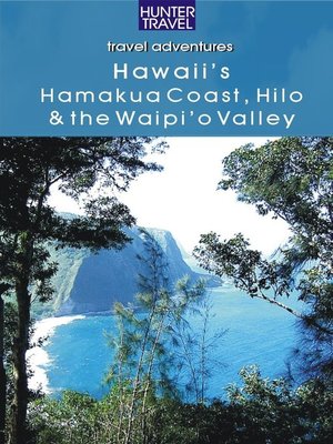 cover image of Hawaii's Hamakua Coast, Hilo & the Waipi'o Valley